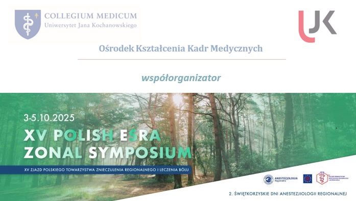 Logo Collegium Medicum, logo UJK napis Ośrodek Kształcenia kadr Medycznych współogranizator. 3-5.10.2025 XV POLISH ESRA ZONAL SYMPOSIUM XV ZJAZD POLSKIEGO TOWARZYSTWA ZNIECZULENIA REGIONALNEGO I LECZENIA BÓLA, ŚWIĘTOKRZYSKIE DNIA ANESTOZJOLOGII REGIONALNEJ